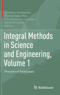 Integral Methods in Science and Engineering, Volume 1: Theoretical Techniques