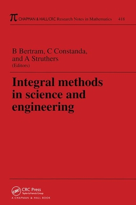Integral Methods in Science and Engineering - Bertram, Barbara S (Editor), and Constanda, Christian (Editor), and Struthers, Allan A (Editor)