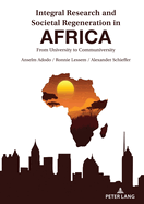 Integral Research and Societal Regeneration in Africa: From University to Communiversity