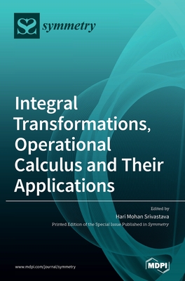 Integral Transformations, Operational Calculus and Their Applications - Srivastava, Hari Mohan (Guest editor)