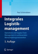 Integrales Logistikmanagement: Operations and Supply Chain Management in Umfassenden Wertsch Pfungsnetzwerken