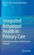 Integrated Behavioral Health in Primary Care: Evaluating the Evidence, Identifying the Essentials