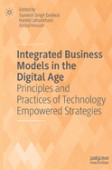 Integrated Business Models in the Digital Age: Principles and Practices of Technology Empowered Strategies