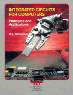 Integrated Circuits for Computers: Principles and Applications - Schweber, William L