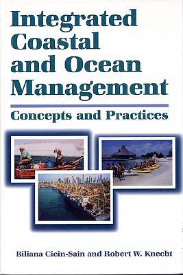 Integrated Coastal and Ocean Management: Concepts and Practices - Kullenberg, Gunnar (Foreword by), and Cicin-Sain, Biliana, and Knecht, Robert