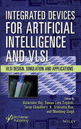 Integrated Devices for Artificial Intelligence and VLSI: VLSI Design, Simulation and Applications