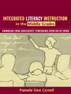 Integrated Literacy Instruction in the Middle Grades: Channeling Young Adolescents' Spontaneous Overflow of Energy, Mylabschool Edition