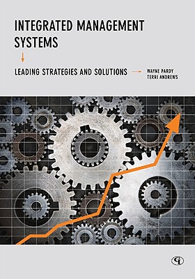 Integrated Management Systems: Leading Strategies and Solutions - Pardy, Wayne, and Andrews, Terri