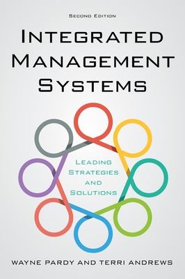 Integrated Management Systems: Leading Strategies and Solutions - Pardy, Wayne, and Andrews, Terri