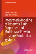 Integrated Modeling of Reservoir Fluid Properties and Multiphase Flow in Offshore Production Systems