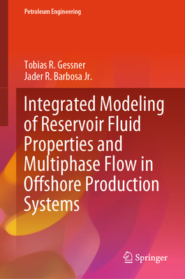 Integrated Modeling of Reservoir Fluid Properties and Multiphase Flow in Offshore Production Systems - Gessner, Tobias R., and Barbosa Jr., Jader R.