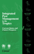 Integrated Pest Management in the Tropics: Current Status and Future Prospects