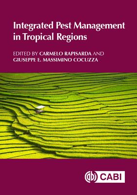 Integrated Pest Management in Tropical Regions - Rapisarda, Carmelo (Editor), and Massimino Cocuzza, Giuseppe (Editor), and Abate, Tsedeke (Contributions by)