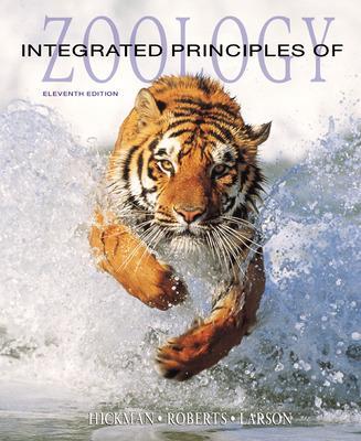 Integrated Principles of Zoology - Hickman, Cleveland P, Jr., and Larson, Allan, and Roberts, Larry S