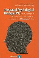 Integrated Psychological Therapy (IPT): For the Treatment of Neurocognition, Social Cognition, and Social Competency in Schizophrenia Patients