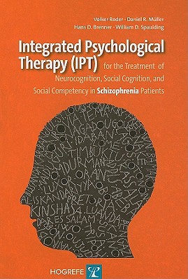 Integrated Psychological Therapy (Ipt): For the Treatment of Neurocognition, Social Cognition, and Social Competency in Schizophrenia Patients - Roder, Volker