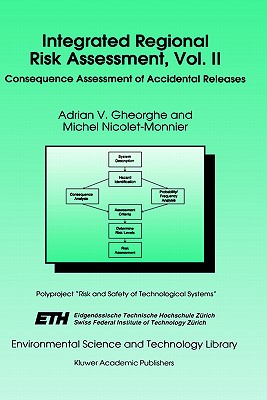 Integrated Regional Risk Assessment, Vol. II: Consequence Assessment of Accidental Releases - Gheorghe, A V, and Nicolet-Monnier, M