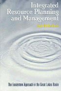 Integrated Resource Planning and Management: The Ecosystem Approach in the Great Lakes Basin