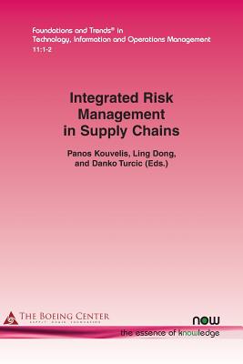 Integrated Risk Management in Supply Chains - Kouvelis, Panos (Editor), and Dong, Long (Editor), and Turcic, Danko (Editor)