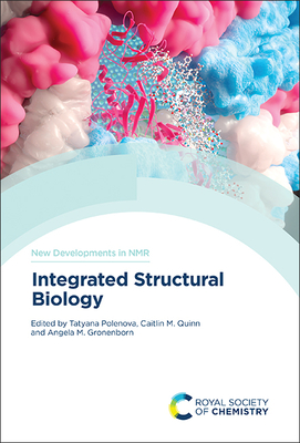 Integrated Structural Biology - Polenova, Tatyana (Editor), and Quinn, Caitlin M (Editor), and Gronenborn, Angela M (Editor)