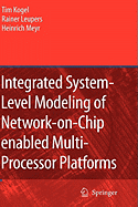 Integrated System-Level Modeling of Network-On-Chip Enabled Multi-Processor Platforms