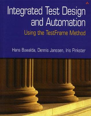 Integrated Test Design and Automation: Using the Testframe Method - Buwalda, Hans, and Janssen, Dennis, and Pinkster, Iris