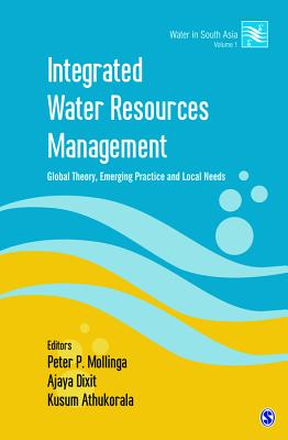 Integrated Water Resources Management: Global Theory, Emerging Practice and Local Needs - Mollinga, Peter P (Editor), and Dixit, Ajaya (Editor), and Athukorala, Kusum (Editor)