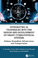 Integrating AI Techniques Into the Design and Development of Smart Cyber-Physical Systems: Defense, Biomedical, Infrastructure, and Transportation