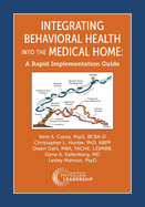 Integrating Behavioral Health Into the Medical Home: A Rapid Implementation Guide