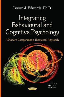 Integrating Behavioural & Cognitive Psychology: A Modern Categorization Theoretical Approach - Edwards, Darren J