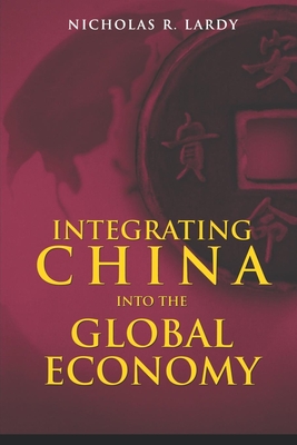 Integrating China Into the Global Economy - Lardy, Nicholas R