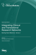 Integrating Clinical and Translational Research Networks: Building Team Medicine - Series 2
