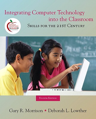 Integrating Computer Technology Into the Classroom: Skills for the 21st Century - Morrison, Gary R, and Lowther, Deborah L