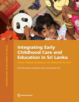 Integrating early childhood care and education in Sri Lanka: from global evidence to national action - Warnasuriya, Renu, and World Bank, and Sosale, Shobhana