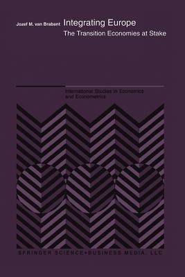 Integrating Europe: The Transition Economies at Stake - Van Brabant, J M