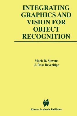 Integrating Graphics and Vision for Object Recognition - Stevens, Mark R., and Beveridge, J. Ross