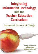 Integrating Information Technology Into the Teacher Education Curriculum: Process and Products of Change