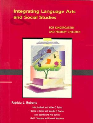 Integrating Language Arts and Social Studies for Kindergarten and Primary Children - Roberts, Patricia L, and Jarolimek, Jon