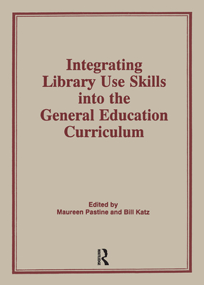 Integrating Library Use Skills Into the General Education Curriculum - Katz, Linda S