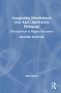 Integrating Mindfulness into Anti-Oppression Pedagogy: Social Justice in Higher Education