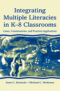 Integrating Multiple Literacies in K-8 Classrooms: Cases, Commentaries, and Practical Applications