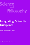 Integrating Scientific Disciplines: Case Studies from the Life Sciences