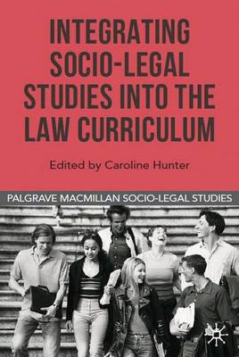 Integrating Socio-Legal Studies into the Law Curriculum - Hunter, Caroline (Editor), and Cowan, David (Editor)