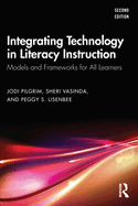 Integrating Technology in Literacy Instruction: Models and Frameworks for All Learners