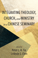 Integrating Theology, Church, and Ministry in a Chinese Seminary