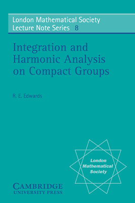 Integration and Harmonic Analysis on Compact Groups - Edwards, R. E.