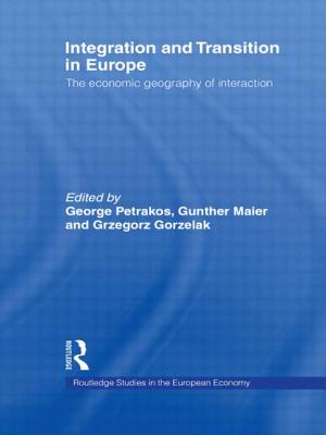 Integration and Transition in Europe: The Economic Geography of Interaction - Gorzelak, Grzegorz (Editor), and Maier, Gunther (Editor), and Petrakos, George (Editor)