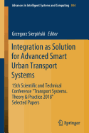 Integration as Solution for Advanced Smart Urban Transport Systems: 15th Scientific and Technical Conference "Transport Systems. Theory & Practice 2018", Selected Papers