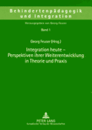 Integration Heute - Perspektiven Ihrer Weiterentwicklung in Theorie Und Praxis - Feuser, Georg (Editor)