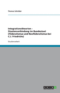 Integrationstheorien - Staatenverbindung Im Bundestaat (Foderalismus Und Neofoderalismus Bei C.J. Friedrichs)